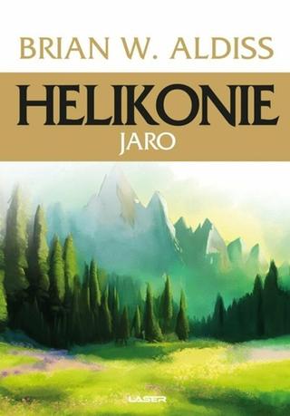 Kniha: Helikonie: Jaro - Helikonie (1.díl) - 3. vydanie - Brian Wilson Aldiss