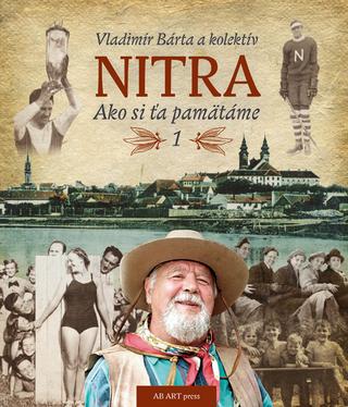 Kniha: Nitra 1 - Ako si ťa pamätáme 1 - Vladimír Bárta