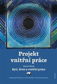 Kniha: Projekt vnitřní práce - Bytí, život a vnitřní práce - 1. vydanie - Eva Ambrožová