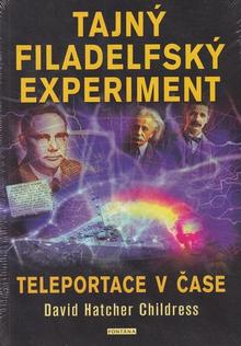 Kniha: Tajný filadelfský experiment - Teleportace v čase - David Hatcher Childress