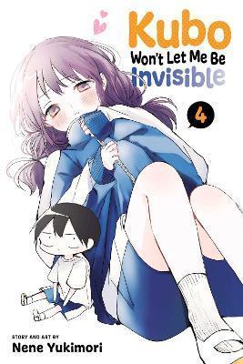 Kniha: Kubo Won´t Let Me Be Invisible 4 - 1. vydanie - Nene Yukimori