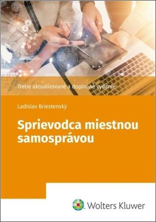 Kniha: Sprievodca miestnou samosprávou - Ladislav Briestenský