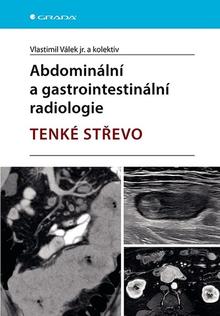 Kniha: Abdominální a gastrointestinální radiolologie - Tenké střevo - Vlastimil Válek