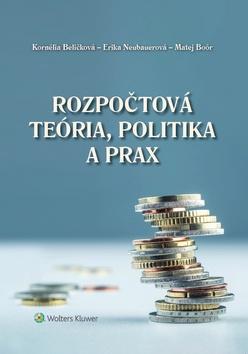 Kniha: Rozpočtová teória, politika a prax - Kornélia Beličková; Erika Neubauerová; Matej Boór