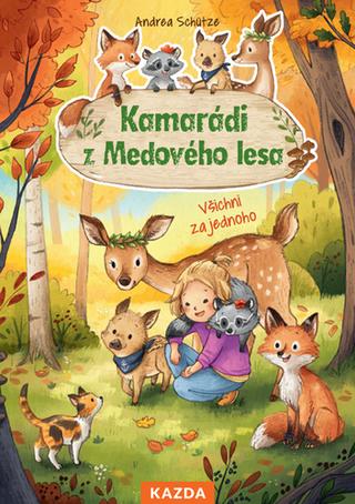 Kniha: Kamarádi z Medového lesa - Všichni za jednoho - 1. vydanie - Andrea Schütze