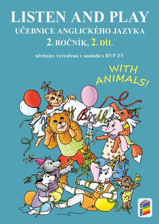 Kniha: Listen and play Učebnice anglického jazyka 2. ročník 2. díl - with animals! - Věra Štiková