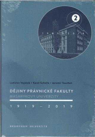 Kniha: Dějiny Právnické fakulty Masarykovy univerzity 19192019 2.díl - 2 - 19892019 - Ladislav Vojáček