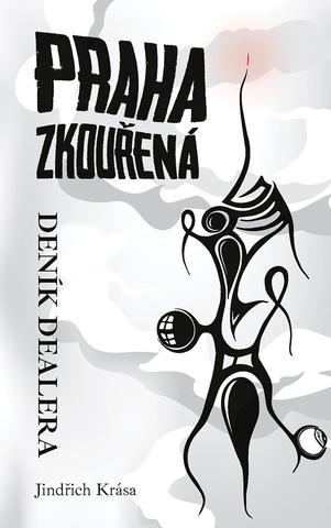 Kniha: Praha zkouřená - Deník dealera - Deník dealera - 1. vydanie - Jindřich Krása