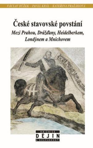 Kniha: České stavovské povstání - Mezi Prahou, Drážďany, Heidelberkem, Londýnem a Mnichovem - Václav Bůžek