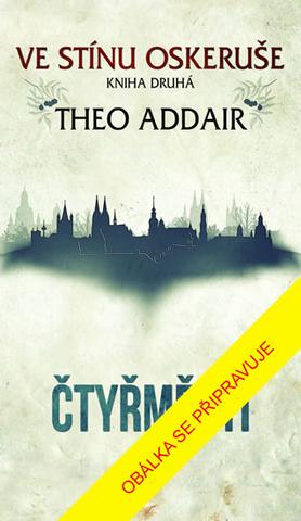 Kniha: Čtyřměstí - Ve stínu oskeruše 2 - 1. vydanie - Theo Addair