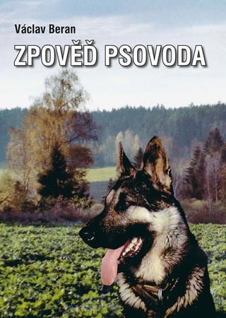 Kniha: Zpověď psovoda - 1. vydanie - Václav Beran