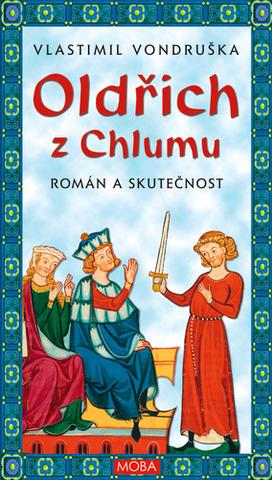 Kniha: Oldřich z Chlumu - Román a skutečnost - 2. vydanie - Vlastimil Vondruška