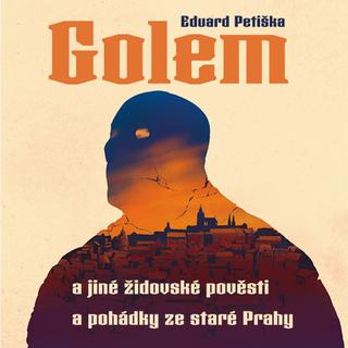 Médium CD: Golem - a jiné židovské pověsti a pohádky ze staré Prahy - Eduard Petiška; Arnošt Goldflam
