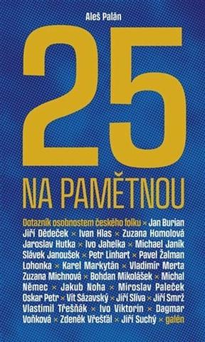 Kniha: Pětadvacet na pamětnou - Dotazník osobnostem českého folku - 1. vydanie - Aleš Palán