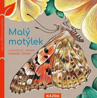 Kniha: Malý motýlek - Velmi přírodní knížka - 1. vydanie - Caroline Pellissier; Virginie Aladjidi