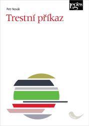 Kniha: Trestní příkaz - 1. vydanie - Petr Novák