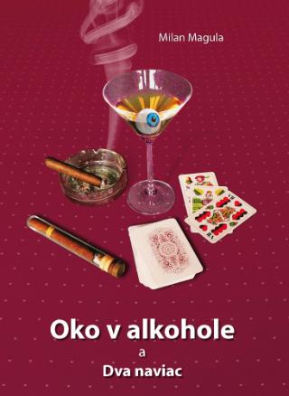 Kniha: Oko v alkohole a Dva naviac - Milan Magula