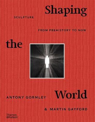 Kniha: Shaping the World: Sculpture from Prehistory to Now