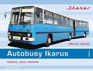Kniha: Autobusy Ikarus - historie, vývoj, technika - 1. vydanie - Martin Harák
