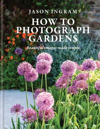 Kniha: How to Photograph Gardens - Jason Ingram