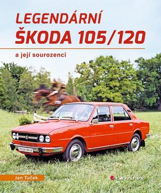 Kniha: Legendární Škoda 105/120 a její sourozenci - a její sourozenci - 1. vydanie - Ján Tuček
