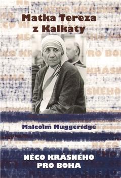 Kniha: Matka Tereza z Kalkaty - Malcolm Muggeridge