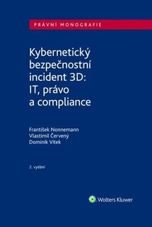 Kniha: Kybernetický bezpečnostní incident 3D - IT, právo a compliance - František Nonnemann; Vlastimil Červený; Dominik Vítek