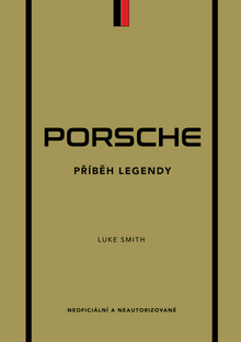 Kniha: Porsche Příběh legendy - Luke Smith