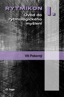 Kniha: Rytmikon I. - Úvod do rytmologického myšlení - Vít Pokorný
