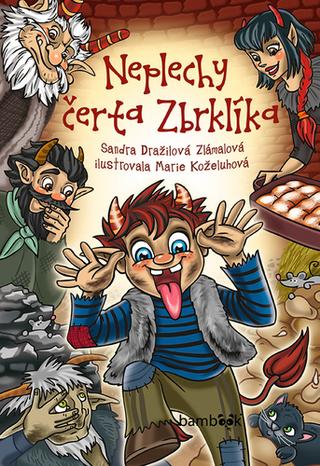 Kniha: Neplechy čerta Zbrklíka - 1. vydanie - Marie Koželuhová; Sandra Dražilová-Zlámalová