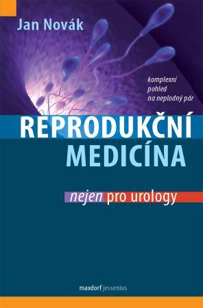 Kniha: Reprodukční medicína nejen pro urology - 1. vydanie - Jan Novák