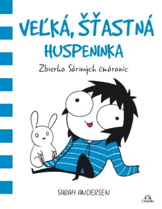 Kniha: Veľká, šťastná huspeninka - Zbierka Sáriných čmáraníc - Sarah Andersen