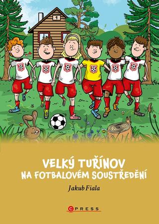 Kniha: Velký Tuřínov na fotbalovém soustředění - 1. vydanie - Jakub Fiala