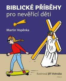 Kniha: Biblické příběhy pro nevěřící děti - Martin Vopěnka
