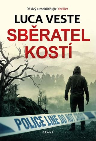 Kniha: Sběratel kostí - Děsivý a zneklidňující thriller - 1. vydanie - Luca Veste