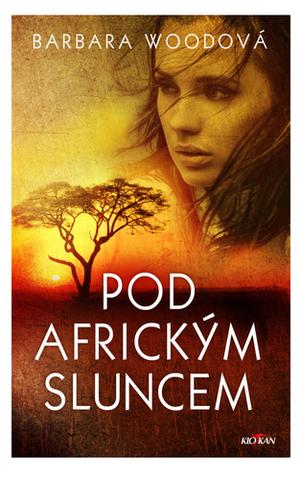 Kniha: Pod africkým sluncem - Barbara Woodová