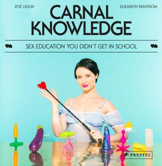 Kniha: Carnal Knowledge: Sex Education You Didnt Get In School
