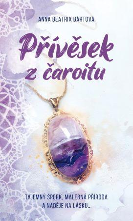 Kniha: Přívěsek z čaroitu - 1. vydanie - Anna Beatrix Bártová