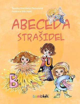Kniha: Abeceda strašidel - 1. vydanie - Sandra Dražilová-Zlámalová; Bibi Hykl