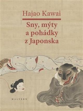 Kniha: Sny, mýty a pohádky z Japonska - Hajao Kawai