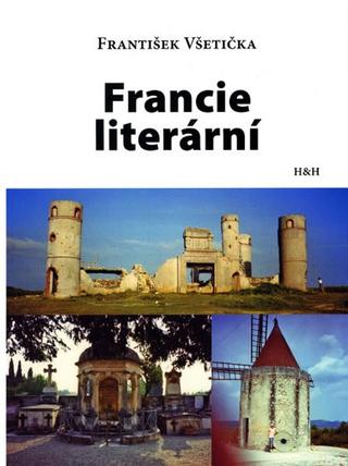 Kniha: Francie literární - 1. vydanie - František Všetička