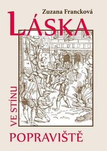 Kniha: Láska ve stínu popraviště - 1. vydanie - Zuzana Francková