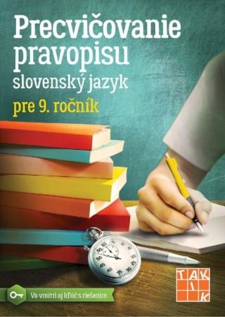 Kniha: Precvičovanie pravopisu SJ pre 9.ročník - 1. vydanie - Miroslava Degúlová,Zuzana Jaďuďová