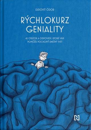 Kniha: Rýchlokurz geniality - 42 otázok a odpovedí, ktoré vám pomôžu pochopiť dnešný svet - Ľudovít Ódor