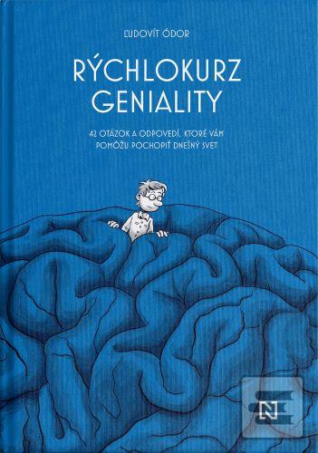 Kniha: Rýchlokurz geniality - 42 otázok a odpovedí, ktoré vám pomôžu pochopiť dnešný svet - Ľudovít Ódor