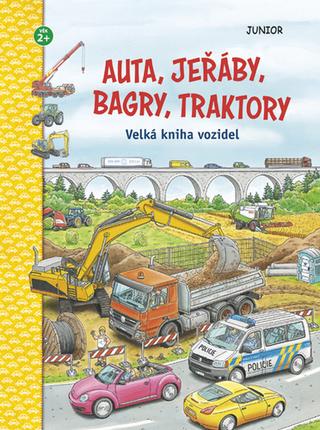 Kniha: Auta, jeřáby, bagry, traktory - Velká kniha vozidel, věk 2+