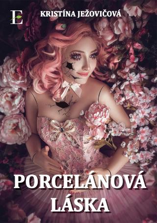 Kniha: Porcelánová láska - milenkine túžby - 1. vydanie - Kristína Ježovičová