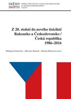 Kniha: Z 20. století do nového tisíciletí - Rakousko a Československo/Česká republika 1986-2016 - Monika Březinová