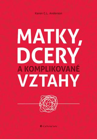 Kniha : Matky, dcery a komplikované vztahy - 1. vydanie