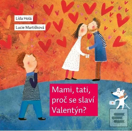 Kniha: Mami, tati, proč se slaví Valentýn? - Lída Holá; Lucie Martišková